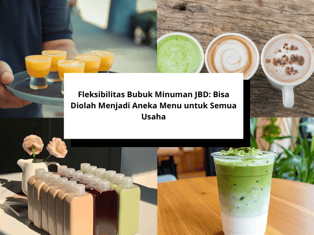 Fleksibilitas Bubuk Minuman JBD: Bisa Diolah Menjadi Aneka Menu untuk Semua Usaha