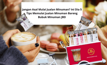 Jangan Asal Mulai Jualan Minuman? Ini Dia 5 Tips Memulai Jualan Minuman Bareng Bubuk Minuman JBD