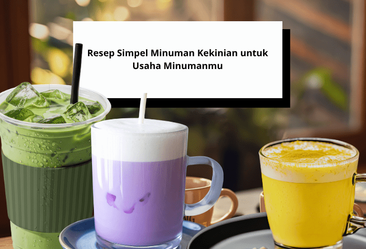 Resep Simpel Minuman Kekinian untuk Usaha Minumanmu (1)